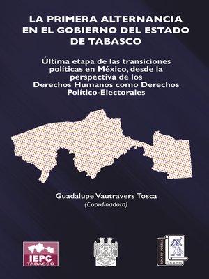 cover image of LA PRIMERA ALTERNANCIA EN EL  GOBIERNO DEL ESTADO DE TABASCO
